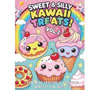Sweet & Silly Kawaii Treats Vol. 2: Fun with Tracing & Coloring! Perfect for Ages 4-8