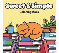Sweet & Simple Coloring Book for Relaxation: A gentle collection of sweet, easy designs and cozy elements that help reduce stress and create peaceful, enjoyable coloring time for all ages.