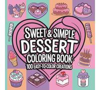 Sweet & Simple Dessert Coloring Book: 100 Easy-to-Color Creations