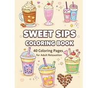 Sweet Sips Coloring Book: 40 Coloring Pages, Bold and Easy