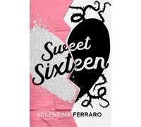 Sweet Sixteen - Valentina Ferraro - Independently published, 2023