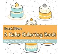 Sweet Slices: A Cake Coloring Book