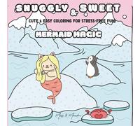 Sweet & Snuggly - Mermaid Magic: Coloring Book for Adults and Teens, with Simple & Easy Designs for Relaxation Featuring Too Cute Mermaids, Jellyfish, Turtles & More