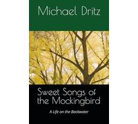 Sweet Songs of the Mockingbird: A Life on the Backwater
