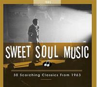 Sweet Soul Music - 30 Scorching Classics From 1963