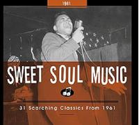 Sweet Soul Music - 31 Scorching Classics From 1961
