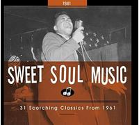 Sweet Soul Music - 31 Scorching Classics From 1961