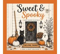 Sweet & Spooky: A Cozy Halloween Coloring Book with Friendly Ghosts, Witches, Pumpkins, Farmhouse Charm, and Autumn Magic