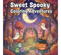 Sweet Spooky Adventures: Coloring Book for Adults and Teens Featuring Cute Creepy Characters, Cozy Halloween Aesthetics, Magical Scenes, and Relaxing ... for Mindful Coloring and Stress Relief