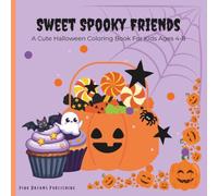 Sweet Spooky Friends: A Cute Halloween Coloring Book For Kids Ages 4-8