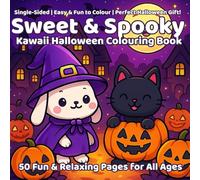 Sweet & Spooky - Kawaii Halloween Colouring Book for All Ages: 50 Fun & Relaxing Pages with Pumpkins, Ghosts, Cats & Cozy Spooky Scenes: Easy & Cute ... & Adults to Relax and Enjoy Cosy Spooky Vibes