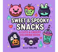 Sweet & Spooky Snacks - A Cute & Creepy Coloring Book for Kids & Adults: 40 Simple & Fun Designs of Halloween-Inspired Treats, Sweets, and Drinks to Color