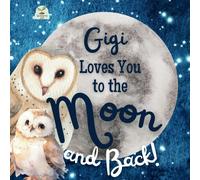 Sweet Sprout Press Gigi Loves You to the Moon and Back (Tascabile)