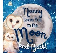 Sweet Sprout Press Nanny Loves You to the Moon and Back (Tascabile)