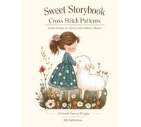 Sweet Storybook Cross Stitch Patterns: Gentle Designs for Nursery and Children's Rooms