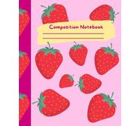 Sweet Strawberry Notebook: Cute Fruit Journal for Girls, Teens & Women, 100 Pages