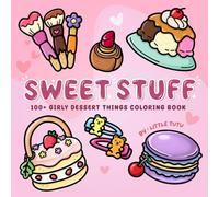 Sweet Stuff: 100+ Girly Dessert Things, A Bold and Easy Coloring Book for Adults and Teens with a Combination of Delicious Treats and Cozy Things