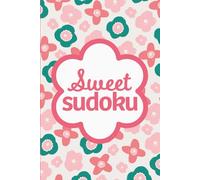 Sweet Sudoku: Pretty Puzzles For Brain Boosting Mindfulness