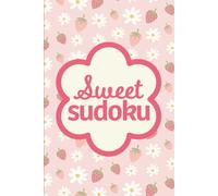 Sweet Sudoku: Pretty Puzzles For Brain Boosting Mindfulness Focus Fun