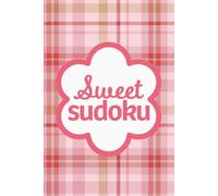 Sweet Sudoku: Pretty Puzzles For Brain Boosting Mindfulness Fun