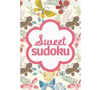 Sweet Sudoku: Pretty Puzzles For Brain Boosting Mindfulness Fun