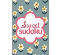 Sweet Sudoku: Pretty Puzzles For Brain Boosting Mindfulness Fun