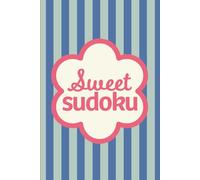 Sweet Sudoku: Pretty Puzzles For Brain Boosting Mindfulness Fun And Relaxation