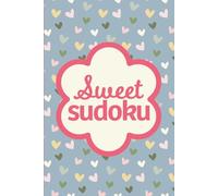 Sweet Sudoku: Pretty Puzzles For Brain Boosting Mindfulness Fun And Relaxation