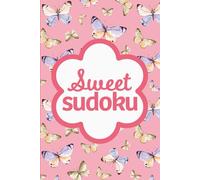 Sweet Sudoku: Pretty Puzzles For Fun And Focus