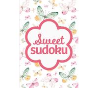 Sweet Sudoku: Pretty Puzzles For Fun, Focus And Relaxing Mindfulness