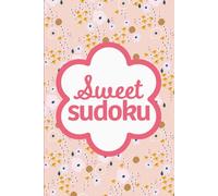 Sweet Sudoku: Pretty Puzzles For Mindfulness And Self Care For Teens And Adults