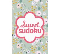 Sweet Sudoku: Pretty Puzzles For Relaxation And Self Care For Teens And Adults