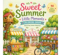 Sweet Summer Little Moments Coloring Book: Bold & Easy Summer Adventures Featuring Beaches, Ice Cream, Camping, Nature, Picnics & Fun Outdoor Activities for Kids
