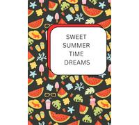 Sweet Summer Time Dreams: A Lined Journal for Sunshine, Adventures, Dreams & Happy Summer Days