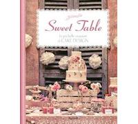 Sweet table. Le più belle creazioni di Cake design