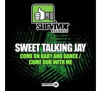 Sweet Talking Jay - Come On Baby & Dance / Come Dub With Me