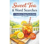 Sweet Tea & Word Searches: A Southern Slang Puzzle Book: Southern Slang Word Search Puzzle Book for Adults | Easy-to-Read Print | 50+ Puzzles | 6x9 ... Vacation Travel & Relaxing Free Times