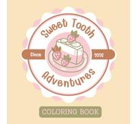 Sweet Tooth Adventures: A Cute Candy & Dessert Coloring Book for Kids Ages 3+ | Fun, Simple Coloring Pages for Preschoolers and Little Artists
