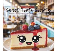 Sweet Tooth Society: A Kawaii Coloring Book of Candy, Cupcakes & Dessert Friends