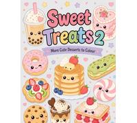 Sweet Treats 2: Cute Kawaii Desserts, Candy, Cakes & Adorable Sweet Characters