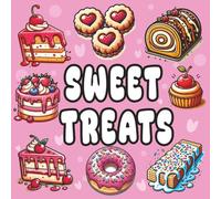 Sweet Treats: A Bold & Easy Dessert Coloring Book for Relaxation and Fun: +50 Simple, Bold Designs of Cakes, Ice Cream, Donuts & More to Relieve Stress and Spark Joy