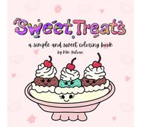 Sweet Treats: A Simple and Sweet Coloring Book