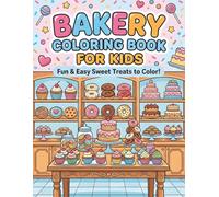 Sweet Treats Bakery Coloring Book: Fun and Easy Desserts, Pastries, Cakes, and Cupcakes Activity Book for Kids Ages 4-8