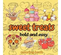 Sweet Treats Bold and Easy Coloring: "40+ Delicious Dessert Designs with Thick Lines for Stress Relief, Creativity & Joy - Perfect for Adults, Kids & Beginners!"