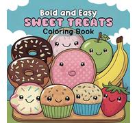 Sweet Treats Bold and Easy Coloring Book | Food, Drink and Snacks Coloring Fun Activity | Cute Kawaii Desserts, Donuts, Ice-Cream and Fruits.: Large ... Big Designs for Relaxation | Gift for Girls