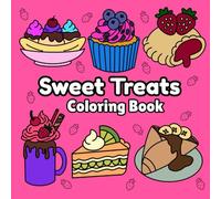 Sweet Treats: Bold And Easy Coloring Book With Simple & Fun Sweet Treats Designs for Adults and Teens