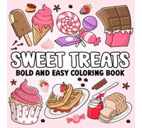Sweet Treats Bold & Easy Coloring Book: 50 Delicious Dessert Designs for Stress Relief and Fun: 50 Fun & Delicious Dessert Designs for Relaxation, Stress Relief, and Creative Joy