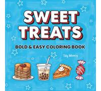 Sweet Treats Bold & Easy Coloring Book: A Simple Adult Coloring Book for Beginners and Seniors. Featuring Cute and Easy Dessert, Donut, and Cake Designs for Stress Relief and Relaxation
