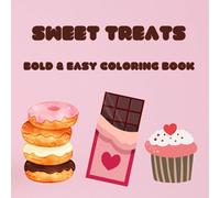 Sweet Treats Bold & Easy Coloring Book: Big Coloring, Easy, Sweet treats.