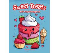 Sweet Treats Bold & Easy Coloring Book: for Adults and Kids, featuring Bold and Easy Cute Designs of Cakes, Ice cream, Cupcakes, Cookies, Donuts and more